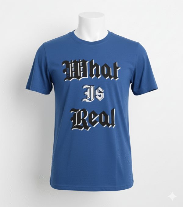Men's Royal Blue Gothic Text T-Shirt - "What Is Real" Graphic